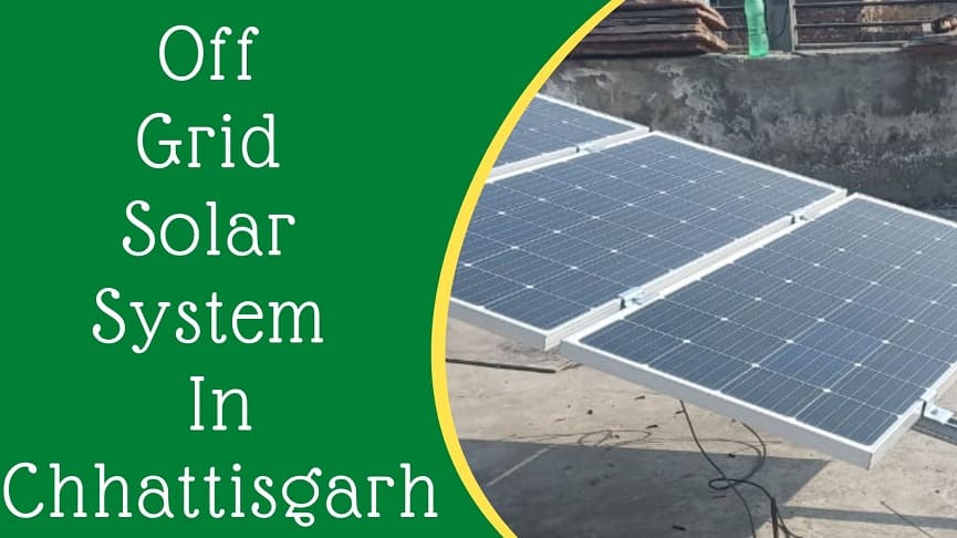 Off grid solar system in Chhattisgarh