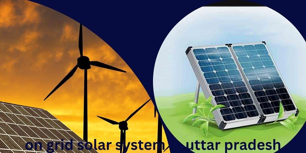 On Grid Solar System Uttar Pradesh