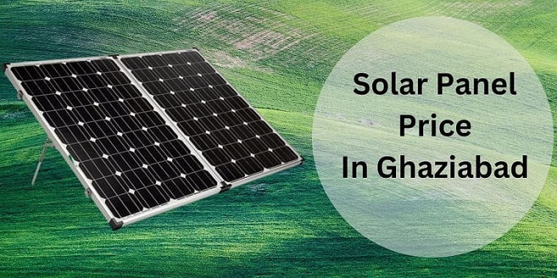 Solar Panel Prices In Ghaziabad